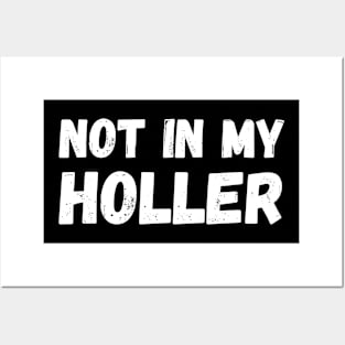 Not In My Holler Posters and Art